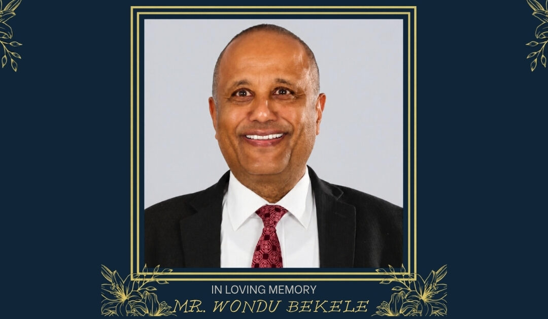 In Loving Memory of  Mr. Wondu Bekele Woldemariam
